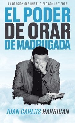 Juan Carlos Harrigan - poder de orar de madrugada, Inbunden