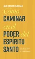 Juan Carlos Harrigan - Cómo caminar en el poder del Espíritu Santo, Inbunden
