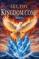 Juan Stevens - Let Thy Kingdom Come, Häftad. Tillgänglighet: Lägg i varukorg