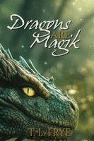 T L Frye - Dragon's are Magik, Häftad