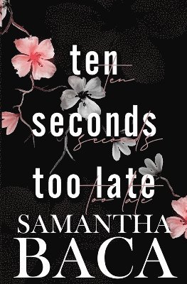 Samantha Baca - Ten Seconds Too Late, Häftad
