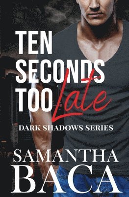 Samantha Baca - Ten Seconds Too Late, Häftad