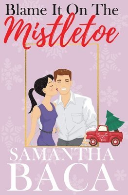 Samantha Baca - Blame It On The Mistletoe, Häftad
