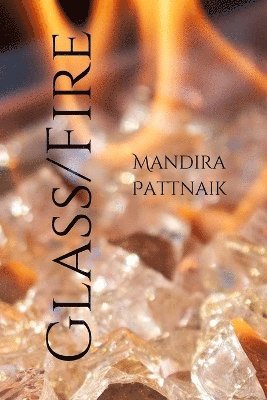 Mandira Pattnaik - Glass/Fire, Häftad