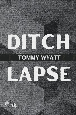 Tommy Wyatt - Ditchlapse / [Really Afraid], Häftad