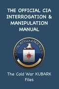 The Official CIA Interrogation & Manipulation Manual