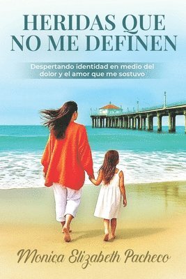 Monica Elizabeth Pacheco - Heridas Que No Me Definen, Häftad
