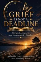 Ambassador H C Dorothy Wolons, María Angélica Benavides, Lady Ambassador (Hc) Randi Ward - Grief Is Not a Deadline, Häftad