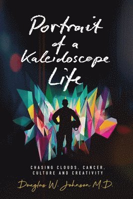 Douglas W Johnson - Portrait of a Kaleidoscope Life, Häftad