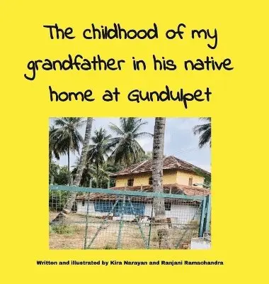 childhood of my grandfather in his native home at Gundulpet