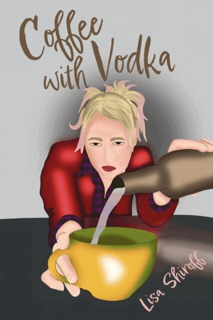 Lisa Shiroff - Coffee with Vodka, E-bok. Tillgänglighet: Lägg i varukorg