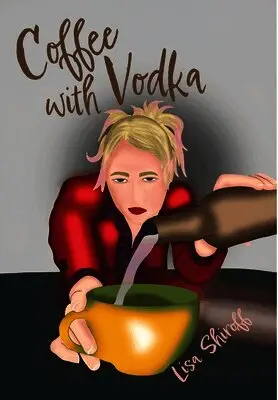 Lisa Shiroff - Coffee with Vodka, Inbunden. Tillgänglighet: Lägg i varukorg