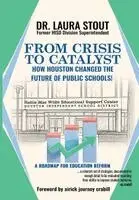 Laura Stout - From Crisis to Catalyst How Houston Changed the Future of Public Schools!, Inbunden. Tillgänglighet: Lägg i varukorg