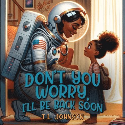 Tl Johnson, TL Johnson - Don't You Worry, I'll Be Back Soon, Häftad