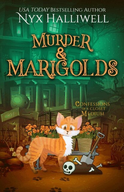 Nyx Halliwell - Murder & Marigolds, Confessions of a Closet Medium Book 11 (A Supernatural Southern Cozy Mystery about a Reluctant Ghost Whisperer), E-bok. Tillgänglighet: Kommande