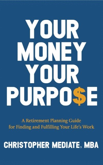Christopher Mediate - Your Money Your Purpo$e, E-bok. Tillgänglighet: Lägg i varukorg