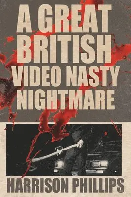 Harrison Phillips - Great British Video Nasty Nightmare, Häftad. Tillgänglighet: Lägg i varukorg