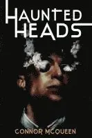 Connor McQueen - Haunted Heads, Häftad. Tillgänglighet: Lägg i varukorg