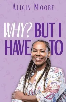 Alicia Moore - Why? But I Have To, Häftad. Tillgänglighet: Lägg i varukorg