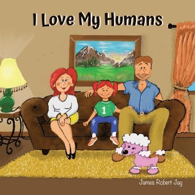 James Robert Jay - I Love My Humans, Häftad
