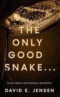 David E Jensen - Only Good Snake . . ., Inbunden