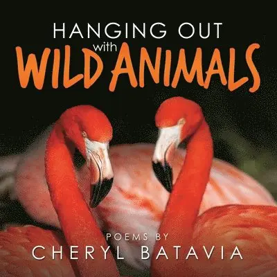 Cheryl Batavia - Hanging Out with Wild Animals, Häftad. Tillgänglighet: Lägg i varukorg
