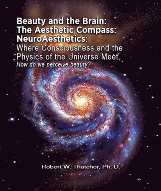 Robert Thatcher - Beauty and the Brain: The Aesthetic Compass NeuroAesthetics, E-bok