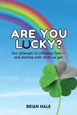 Brian Hale - Are You Lucky? Our Attempts to Influence Fate -- and Dealing with What We Get, Häftad. Tillgänglighet: Lägg i varukorg