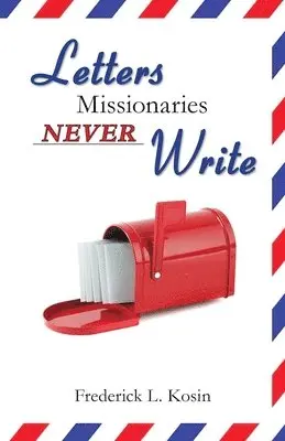 Frederick L Kosin - Letters Missionaries Never Write, Häftad. Tillgänglighet: Lägg i varukorg