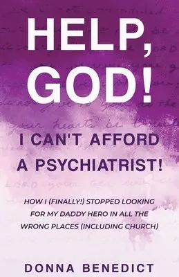 Donna Benedict - Help, God! I Can't Afford a Psychiatrist!, Häftad. Tillgänglighet: Lägg i varukorg