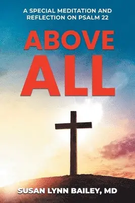 Susan Lynn Bailey - Above All, Häftad. Tillgänglighet: Lägg i varukorg