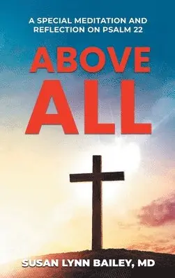 Susan Lynn Bailey - Above All, Inbunden. Tillgänglighet: Lägg i varukorg