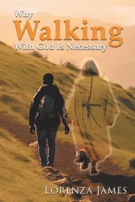 Lorenza James - Why Walking With God Is Necessary, Häftad. Tillgänglighet: Lägg i varukorg