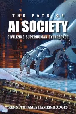Kenneth J Hamer-Hodges - Fate of AI Society, Häftad. Tillgänglighet: Lägg i varukorg