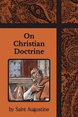 Augustine, Philip Schaff - On Christian Doctrine, Häftad