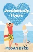 Megan Byrd - Accidentally Yours, Häftad. Tillgänglighet: Lägg i varukorg