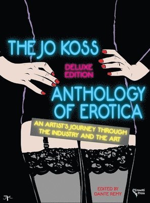 Dante Remy, Dante Remy - Jo Koss Anthology of Erotica, Deluxe Edition, Inbunden
