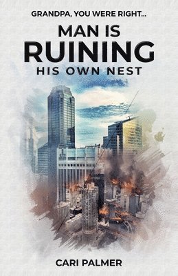 Cari Palmer - Man Is Ruining His Own Nest, Häftad