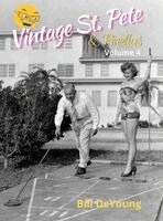 Bill DeYoung - Vintage St. Pete & Pinellas Volume 4, Inbunden