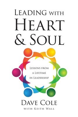 Dave Cole - Leading with Heart and Soul, Häftad