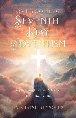 La Shaine Reynolds - Overcoming Seventh-Day Adventism, Häftad