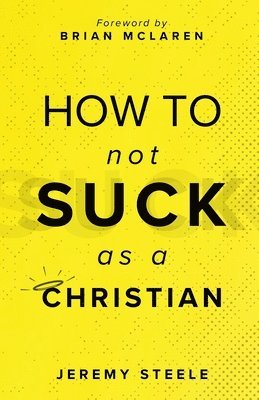 Jeremy Steele - How to Not Suck as a Christian, Häftad. Tillgänglighet: Lägg i varukorg