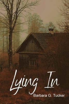 Barbara G Tucker - Lying In, Häftad