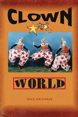 Dale Wayne Colgrove - Clown World, Häftad. Tillgänglighet: Lägg i varukorg
