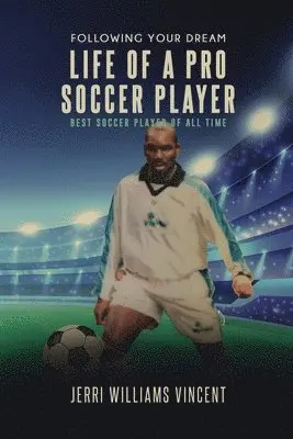 Jerri Williams Vincent - Following Your Dream Life of a Pro Soccer Player, Häftad. Tillgänglighet: Lägg i varukorg