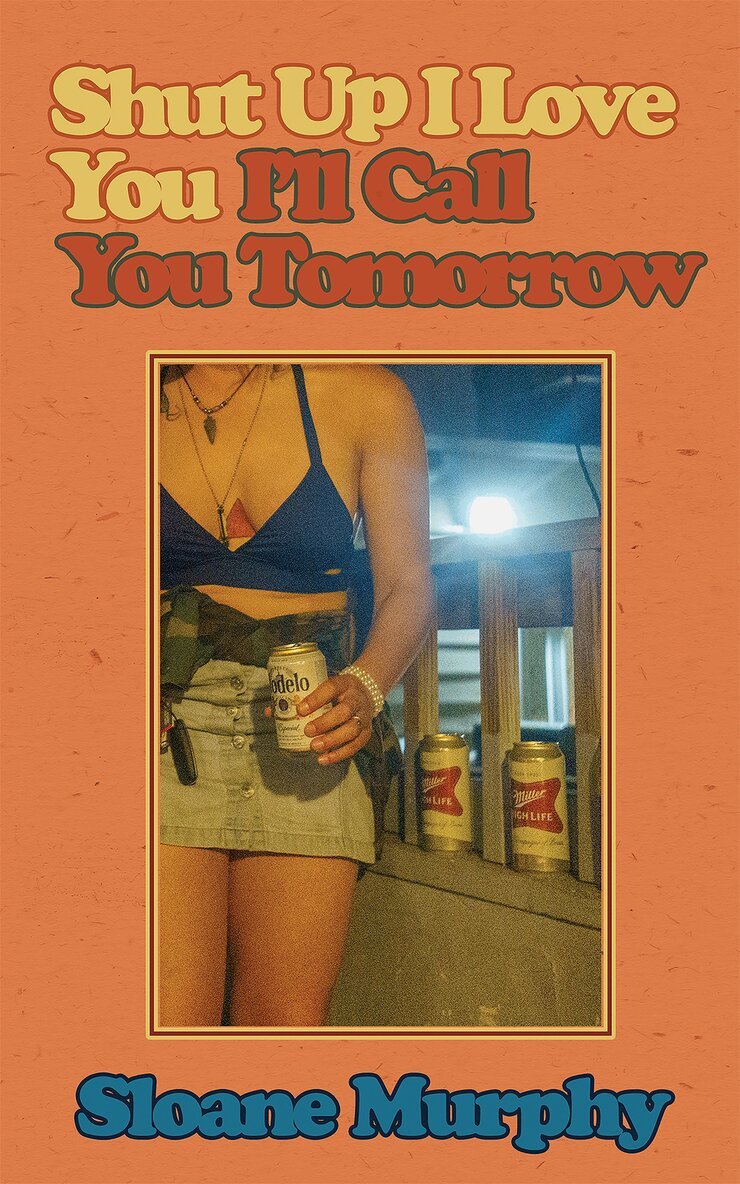 Sloane Murphy - Shut Up, I Love You, I'll Call You Tomorrow, Häftad