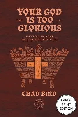 Chad Bird - Your God is Too Glorious, Häftad. Tillgänglighet: Lägg i varukorg