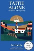 Bo Giertz, Bror Erickson - Faith Alone: The Heart of Everything, Häftad. Tillgänglighet: Lägg i varukorg