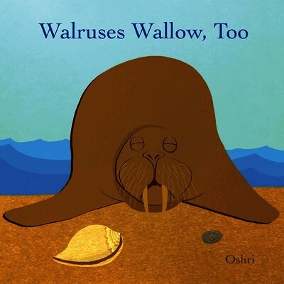 Oshri Hakak - Walruses Wallow, Too, Häftad. Tillgänglighet: Lägg i varukorg