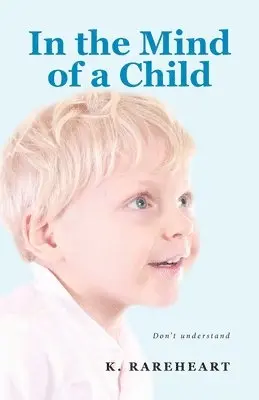 K Rareheart - In the Mind of a Child, Häftad. Tillgänglighet: Lägg i varukorg